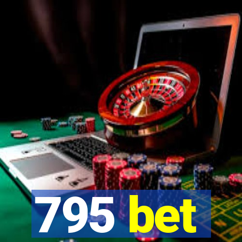 795 bet